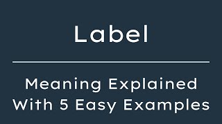 What Does Label Mean Label Meaning in English With 5 Example Sentences