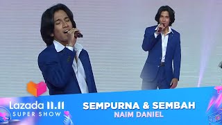 Naim Daniel - Sempurna & Sembah  | Lazada 11.11 Super Show