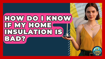 How Do I Know If My Home Insulation Is Bad? - Your Utilities Hub
