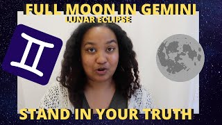 FULL MOON IN GEMINI LUNAR ECLIPSE - "STAND IN YOUR TRUTH"