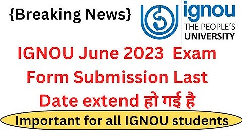 {Good News} IGNOU June 2023 Exam Form Submission Last Date extend हो गई है Without Late Fee