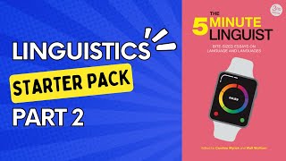 Linguistics Starter Pack, Part 2: The 5-minute linguist
