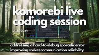 Full Improving Socket IPC Reliability | Rust Live Programming🦀 | Komorebi | Windows 11 Tiling WM Guide