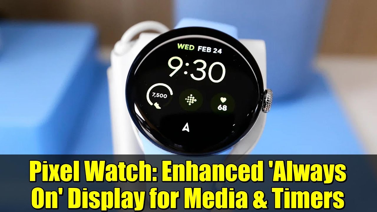 Pixel Watch: улучшенный дисплей «Always On» для мультимедиа и таймеров