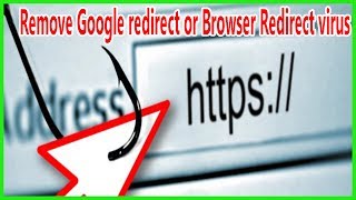 How to remove Google redirect or Browser Redirect virus