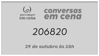 Conversas em Cena: 206820 | 27º Porto Alegre em Cena
