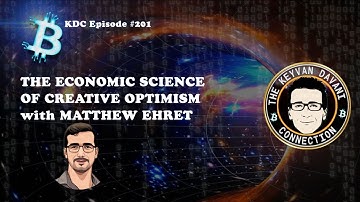 The Economic Science of Creative Optimism- with Matthew Ehret / KDC #201