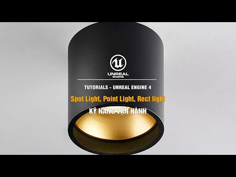 Sử dụng đèn trong Unreal Engine - Point Light, Rect Light, Spot Light -  Photometric light in UE