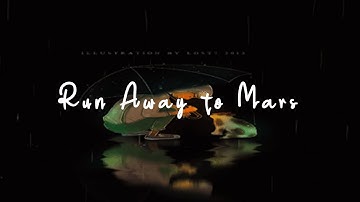 [Lyrics] Run Away to Mars | TALK