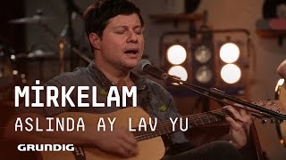 Mirkelam @Akustikhane - Aslında Ay Lav Yu #Akustikhane #sesiniaç