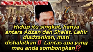 ▶️ Hidup itu singkat, hanya antara Adzan dan Shalat Lahir diadzankan, mati dishalatkan‼️