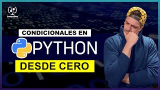 Por fin vas a entender las condicionales en programacion con Python