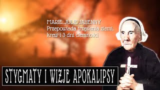 Stygmaty i Wizje Ciemności i Apokalipsy. Stygmatyczka Maria Julie Jahenny.