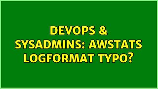 DevOps & SysAdmins: Awstats logformat typo? (2 Solutions!!) Profile