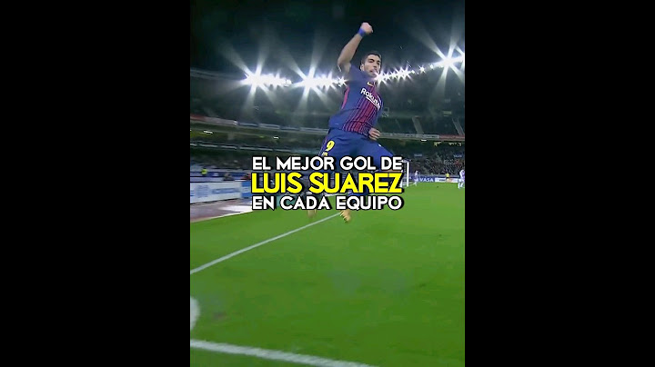 El Mejor Gol de Luis Suárez en Cada Equipo🥵