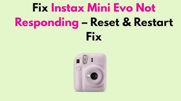 Fix Instax Mini Evo Not Responding – Reset & Restart Fix