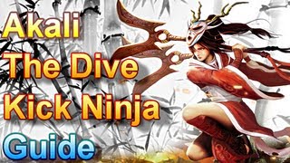 Ap Akali Guide - The Dive Kick Ninja - League Of Legends