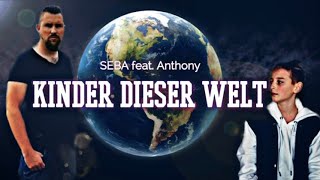 Seba feat. Anthony - Kinder dieser Welt (Prod. by YenoBeatz) 4k