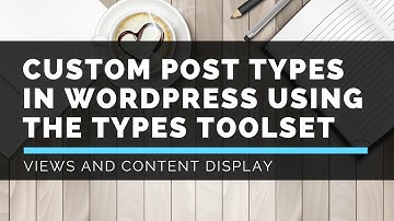 WP-Types Toolset - Creating Views - LattePress Tutorials