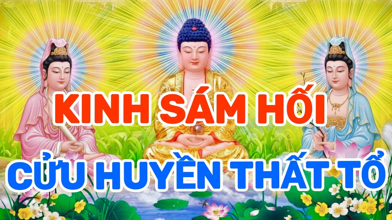 Thành Tâm Nghe Thầy Tụng Kinh Sám Hối Cửu Huyền Thất Tổ Cầu Cho Gia Đình Mạnh Khỏe Tiêu Nghiệp..