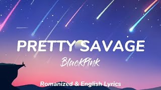 Pretty Savage - BlackPink | Romanized \& English Lyrics