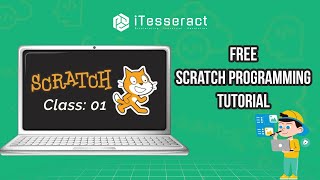 01. Introduction to Scratch Programming | Scratch Coding for Beginners | Class 01 - iTesseract