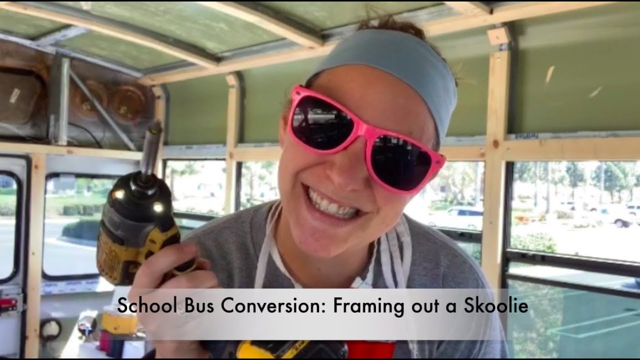 School Bus Conversion: Framing out a Skoolie - YouTube