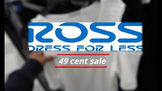 ROSS: START OF THE 49 CENT SALE