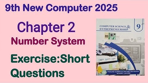 9Th Class Computer New Book 2025 || PCTB || Chapter 2 || Number System || Exercise Short Questions