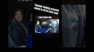 Teacher arrested asked to sit in front seat #shotgunhandcam #drunk #teacher #arrest #funny #shorts