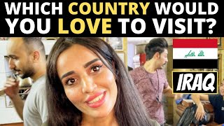 Which Country Would You LOVE To Visit? | IRAQ