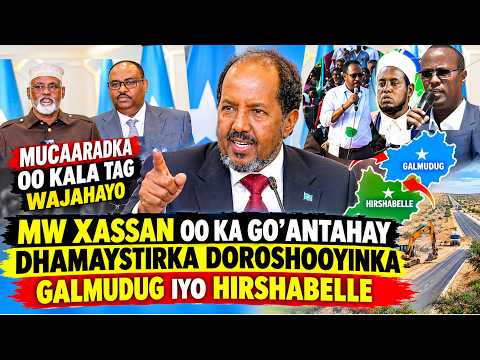 MW Xassan oo ka Go’Antahay Dhamaystirka Doroshooyinka Galmudug iyo Hirshabelle – Mucaaradka oo Kala