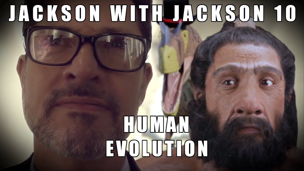 Human Evolution | Jackson with Jackson 10 - YouTube