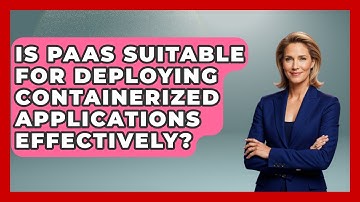 Is PaaS Suitable for Deploying Containerized Applications Effectively? | Cloud Stack Studio News