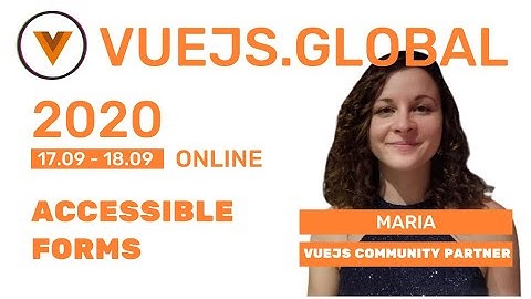 Maria Lamardo - Accessible Forms at Vuejs Global (Amsterdam)
