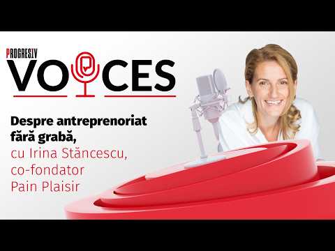 Despre antreprenoriat fără grabă, cu Irina Stăncescu, co-fondator Pain Plaisir