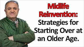 Midlife Reinvention: Strategies for Starting Over at an Older Age.