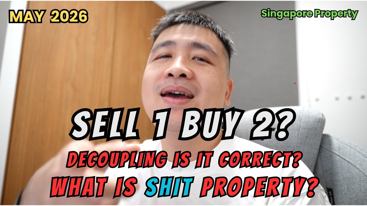 SELL 1 BUY 2? IS IT CORRECT? WHAT IS SHIT PROPERTY? ARE YOU STUCK? DECOUPLING? / Singapore Property