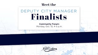 Fort Collins Deputy City Manager Forum 10/10/22