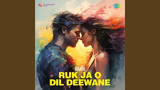 Ruk Ja O Dil Deewane