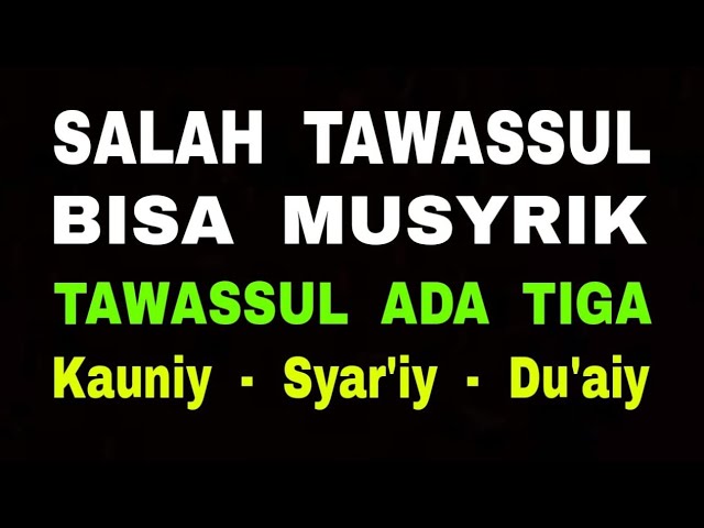 Jangan Ngebut Amalan - Salah Tawassul Bisa Musyrik - Fahami ILmu Tawassul class=