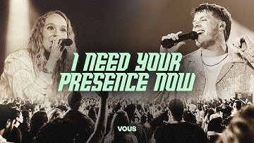 I Need Your Presence Now — VOUS Worship