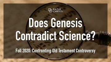 OT Controversy 3: Does Genesis Contradict Science?