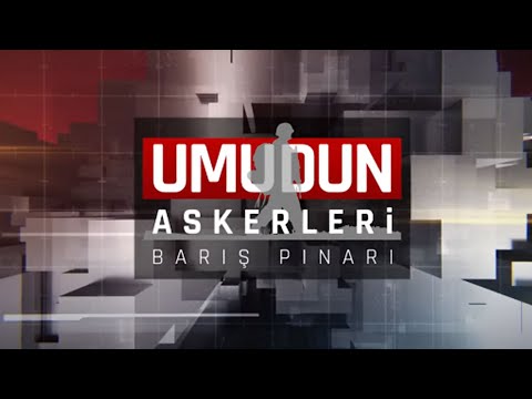 Umudun Askerleri: Barış Pınarı Harekatı