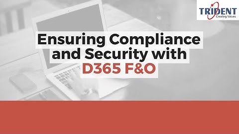 Ensuring Compliance and Security with D365 F&O Safeguarding Data and Privacy | D365 F&O
