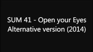(2014)Sum 41 - Open Your Eyes Alternative Version !