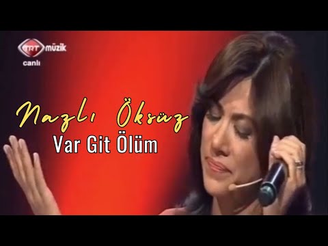 NAZLI ÖKSÜZ - Var Git Ölüm [Bozlak]