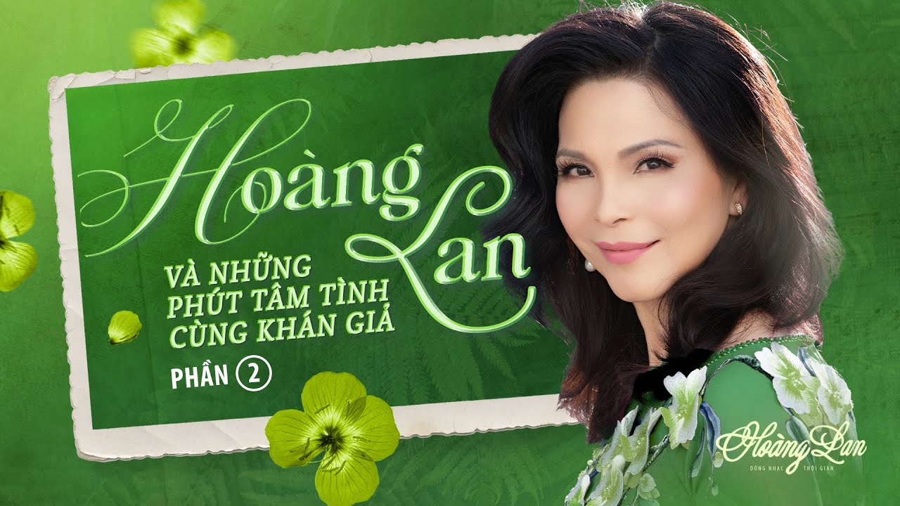 Hoàng Lan và Những Phút Tâm Tình Cùng Khán Giả - Phần 2