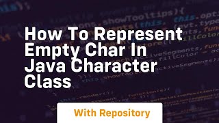 how to represent empty char in java character class