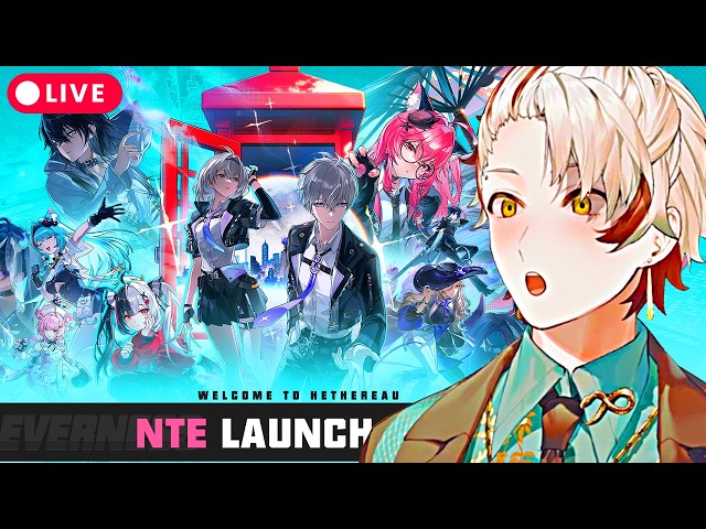 🟢NEVERNESS TO EVERNESS (NTE) LAUNCH DAY 1🟢CHAT twitch.tv/xlice